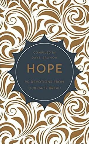 Hope: 90 Devotions from Our Daily Bread by Dave Branon