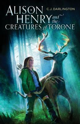 Alison Henry and the Creatures of Torone by C. J. Darlington