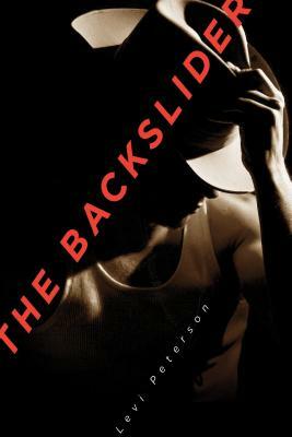 The Backslider, Volume 1 by Levi S. Peterson