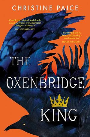 The Oxenbridge King: The remarkable new novel from an award-winning author, for readers of Hilary Mantel and Sarah Winman by Christine Paice