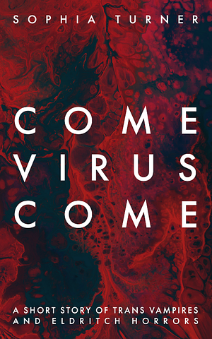 Come Virus Come by Sophia Turner