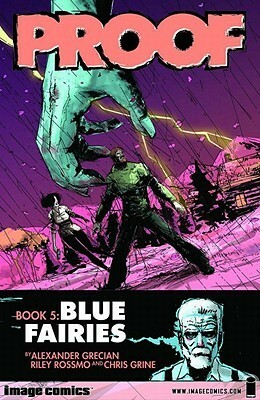 Proof, Volume 5: Blue Fairies by Riley Rossmo, Chris Grine, Alex Grecian