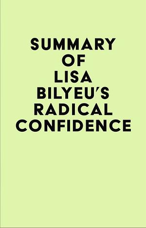 Summary of Lisa Bilyeu's Radical Confidence by Lisa Bilyeu