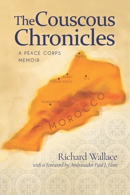 The Couscous Chronicles: A Peace Corps Memoir by Richard Wallace