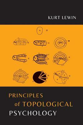 Principles of Topological Psychology by Kurt Lewin