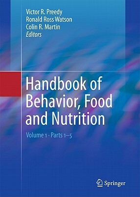 Handbook of Behavior, Food and Nutrition by Victor R. Preedy, Colin R. Martin, Ronald Ross Watson