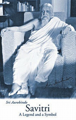 Savitri: A Legend & a Symbol - New U.S. Edition by Aurobindo