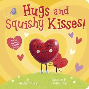 Hugs and Squishy Kisses by Danielle McLean