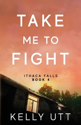 Take Me to Fight by Kelly Utt