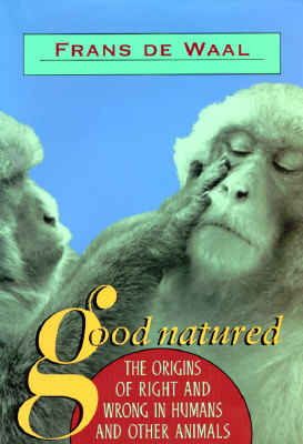 Good Natured: The Origins of Right and Wrong in Humans and Other Animals by Frans de Waal