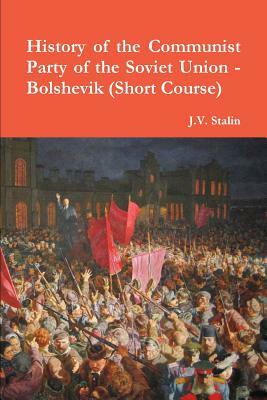History of the Communist Party of the Soviet Union (Short Course) by Joseph Stalin