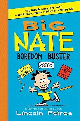 Big Nate Boredom Buster: Super Scribbles, Cool Comix, and Lots of Laughs by Lincoln Peirce