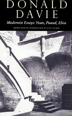 Modernist Essays: Yeats, Pound, Eliot by Donald Davie