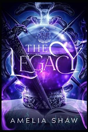 The Legacy: Semester 1 by Amelia Shaw