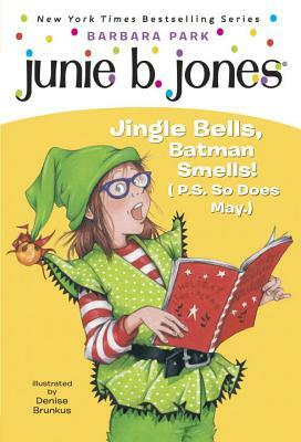 Junie B. Jones #25: Jingle Bells, Batman Smells! (P.S. So Does May.) [With Cut Out Ornament] by Barbara Park