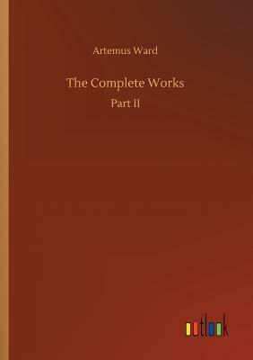 The Complete Works by Artemus Ward