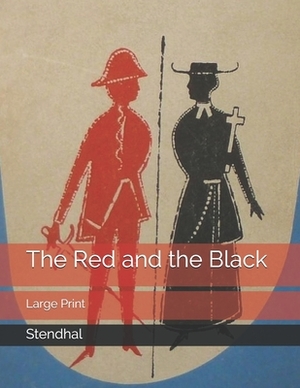 The Red and the Black: Large Print by Stendhal