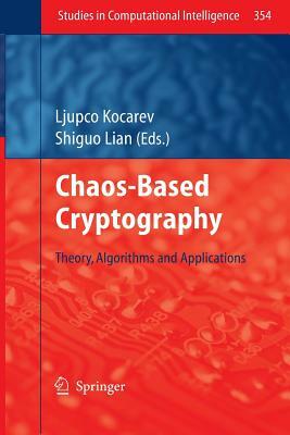 Chaos-Based Cryptography: Theory, Algorithms and Applications by 