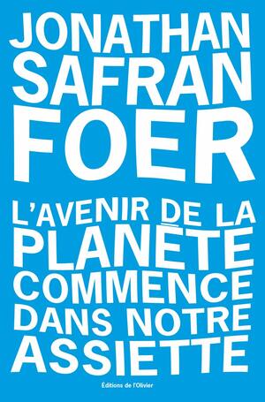 L'Avenir de la planète commence dans notre assiette by Jonathan Safran Foer