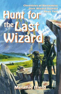 Hunt for the Last Wizard: Fantasy Series by Melanie Ifield