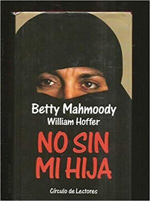 No sin mi hija. by William Hoffer, Betty Mahmoody