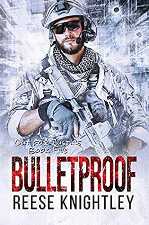 Bulletproof by Reese Knightley