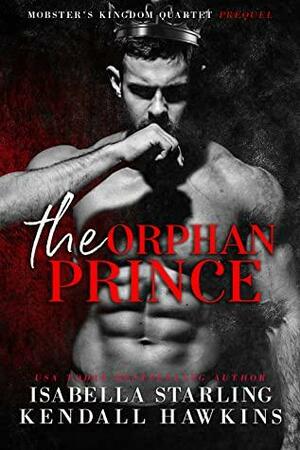 The Orphan Prince by Kendall Hawkins, Isabella Starling