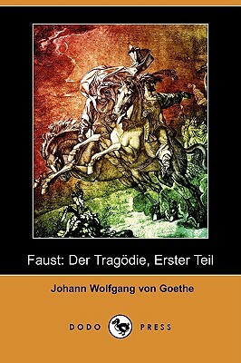 Faust: Der Tragdie, Erster Teil (Dodo Press) by Johann Wolfgang von Goethe