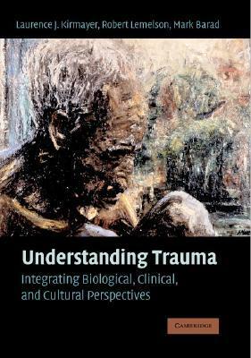 Understanding Trauma by Laurence J. Kirmayer