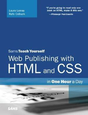 Sams Teach Yourself Web Publishing with HTML and CSS in One Hour a Day by Laura Lemay, Rafe Colburn