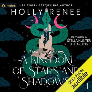 A Kingdom of Stars and Shadows by Holly Renee