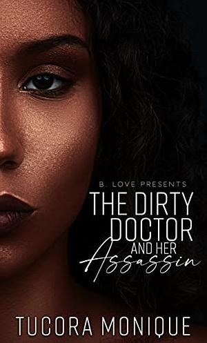 The Dirty Doctor and Her Assassin  by Tucora Monique