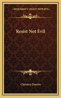 Resist Not Evil by Clarence Darrow
