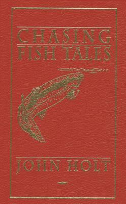 Chasing Fish Tales by John Holt