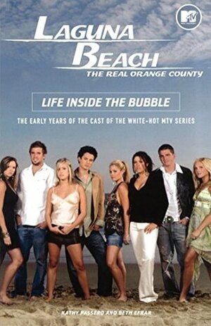 Laguna Beach: Life Inside the Bubble by Beth Efran, Kathy Passero