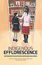 Indigenous Efflorescence: Beyond Revitalisation in Sapmi and Ainu Mosir by Gerald Roche, Hiroshi Maruyama, Åsa Virdi Kroik