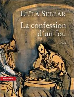 La Confession d'un fou by Leïla Sebbar
