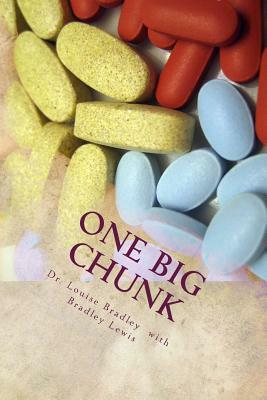One Big Chunk: A Really, Really True Memoir by Bradley Lewis, Louise Bradley
