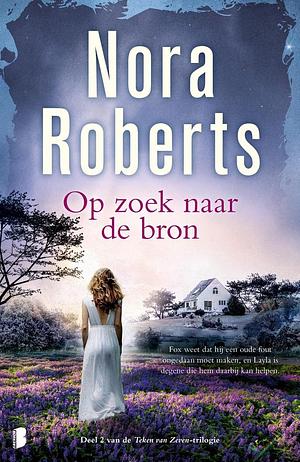 Op zoek naar de bron by Nora Roberts