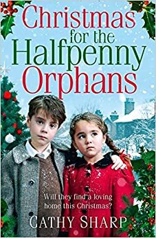 Christmas for the Halfpenny Orphans by Cathy Sharp