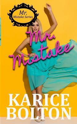 Mr. Mistake by Karice Bolton