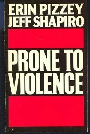 Prone To Violence by Erin Pizzey, Jeff Shapiro