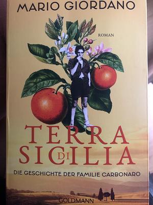 Terra di Sicilia. Die Geschichte der Familie Carbonaro: Roman - Für alle Leser*innen von Daniel Speck »Bella Germania« und Isabel Allende »Das Geisterhaus«. by Mario Giordano