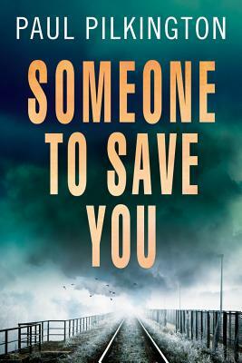 Someone to Save You by Paul Pilkington