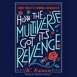 How the Multiverse Got Its Revenge by K. Eason