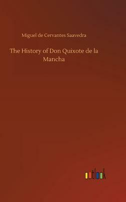 The History of Don Quixote de la Mancha by Miguel De Cervantes Saavedra