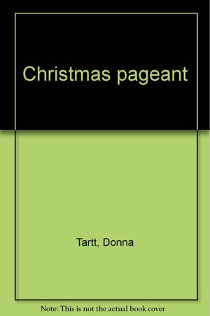 A Christmas Pageant by Donna Tartt