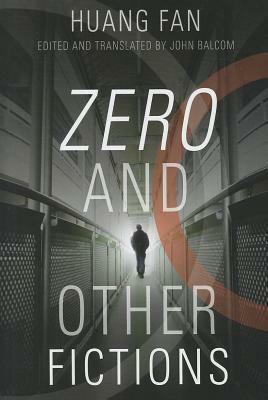 Zero and Other Fictions by Huang Fan