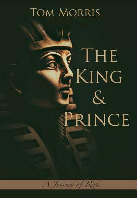 The King and Prince: A Journey of Risk by Tom Morris