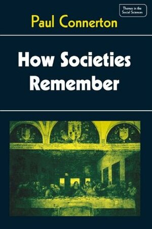 How Societies Remember by Jack Goody, Geoffrey Hawthorn, Paul Connerton